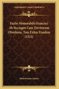 Factio Memorabilis Francisci Ab Siccingen Cum Trevirorum Obsidione, Tum Exitus Eiusdem (1523)