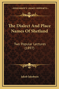 The Dialect And Place Names Of Shetland