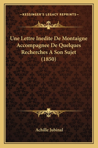 Une Lettre Inedite De Montaigne Accompagnee De Quelques Recherches A Son Sujet (1850)