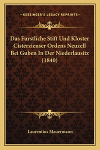 Furstliche Stift Und Kloster Cisterzienser Ordens Neuzell Bei Guben In Der Niederlausitz (1840)