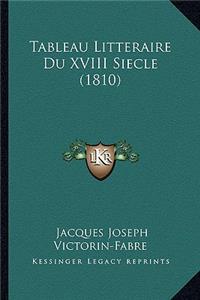 Tableau Litteraire Du XVIII Siecle (1810)