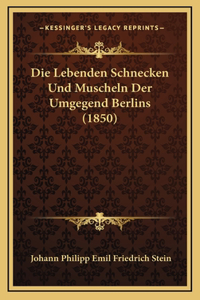 Die Lebenden Schnecken Und Muscheln Der Umgegend Berlins (1850)