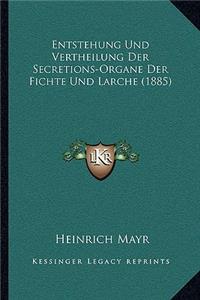 Entstehung Und Vertheilung Der Secretions-Organe Der Fichte Und Larche (1885)