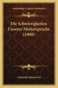 Die Schwierigkeiten Unserer Muttersprache (1908)