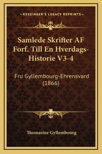 Samlede Skrifter AF Forf. Till En Hverdags-Historie V3-4