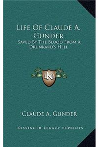 Life Of Claude A. Gunder
