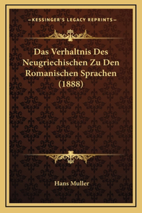 Das Verhaltnis Des Neugriechischen Zu Den Romanischen Sprachen (1888)