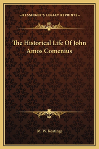 The Historical Life Of John Amos Comenius