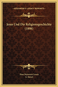 Jesus Und Die Religionsgeschichte (1898)