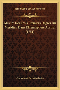 Mesure Des Trois Premiers Degres Du Meridien Dans L'Hemisphere Austral (1751)