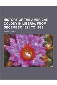 History of the American Colony in Liberia, from December 1821 to 1823