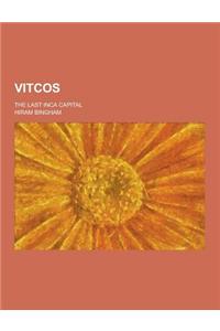 Vitcos; The Last Inca Capital