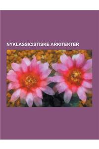 Nyklassicistiske Arkitekter: Ivar Bentsen, Hack Kampmann, Kay Fisker, Carl Brummer, Carl Petersen, Poul Holsoe, Thorvald Jorgensen, Kaj Gottlob, Aa