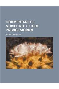 Commentarii de Nobilitate Et Iure Primigeniorum