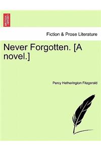 Never Forgotten. [A Novel.]