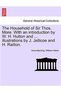 The Household of Sir Thos. More. with an Introduction by W. H. Hutton and ... Illustrations by J. Jellicoe and H. Railton.