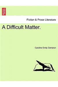 A Difficult Matter.