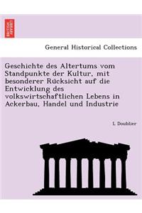 Geschichte des Altertums vom Standpunkte der Kultur, mit besonderer Rücksicht auf die Entwicklung des volkswirtschaftlichen Lebens in Ackerbau, Handel und Industrie