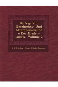 Beitr GE Zur Geschichts- Und Alterthumskunde Der Nieder-Lausitz, Volume 2