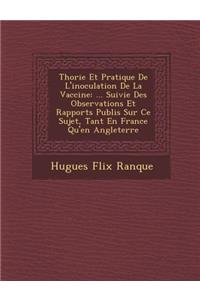 Th Orie Et Pratique de L'Inoculation de La Vaccine