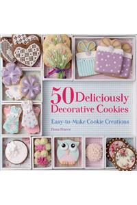 50 Deliciously Decorative Cookies: Easy-To-Make Cookie Creations