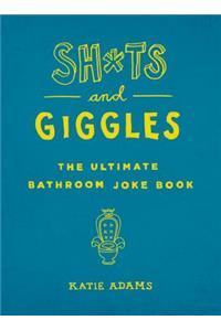 Sh*ts and Giggles