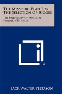 Missouri Plan for the Selection of Judges: The University of Missouri Studies, V20, No. 2