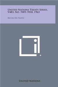 United Nations Treaty Series, V483, No. 7005-7018, 1963: Recueil Des Traites