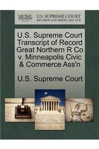 U.S. Supreme Court Transcript of Record Great Northern R Co V. Minneapolis Civic & Commerce Ass'n