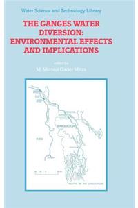 Ganges Water Diversion, The: Environmental Effects and Implications