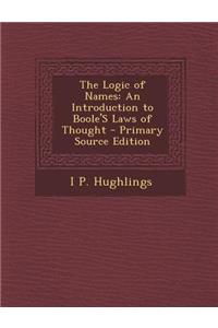 The Logic of Names: An Introduction to Boole's Laws of Thought