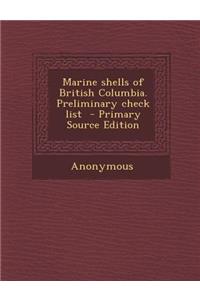 Marine Shells of British Columbia. Preliminary Check List