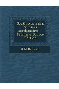 South Australia. Soldiers Settlements