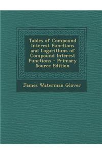 Tables of Compound Interest Functions and Logarithms of Compound Interest Functions