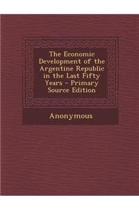 The Economic Development of the Argentine Republic in the Last Fifty Years