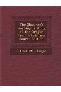 The Shawnee's Warning; A Story of the Oregon Trail