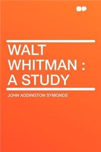Walt Whitman: A Study