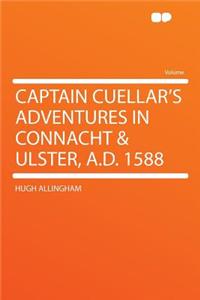 Captain Cuellar's Adventures in Connacht & Ulster, A.D. 1588