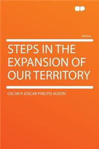 Steps in the Expansion of Our Territory