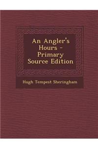 An Angler's Hours