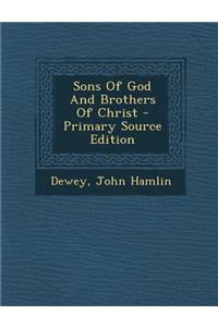 Sons of God and Brothers of Christ - Primary Source Edition