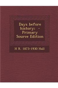 Days Before History; - Primary Source Edition