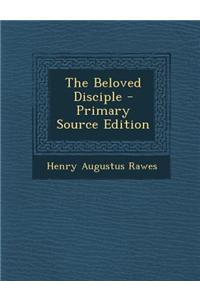 The Beloved Disciple - Primary Source Edition