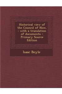 Historical View of the Council of Nice,: With a Translation of Documents