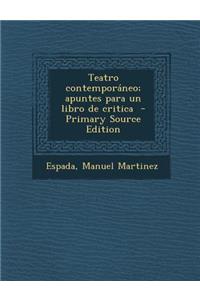 Teatro Contemporaneo; Apuntes Para Un Libro de Critica - Primary Source Edition