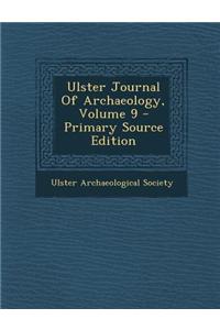 Ulster Journal of Archaeology, Volume 9 - Primary Source Edition