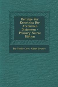 Beitrage Zur Kenntniss Der Arctischen Diatomeen