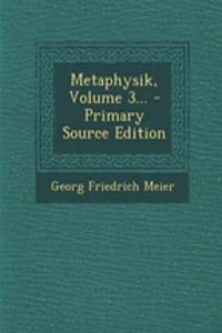 Metaphysik, Volume 3... - Primary Source Edition