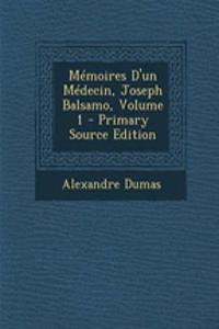 Memoires D'Un Medecin, Joseph Balsamo, Volume 1