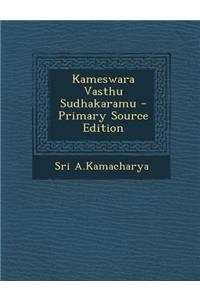 Kameswara Vasthu Sudhakaramu - Primary Source Edition